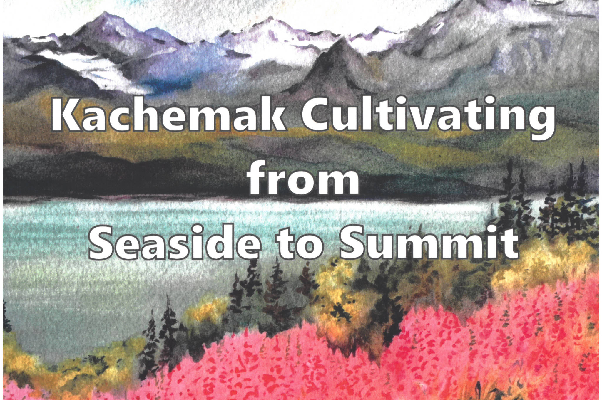 Homer artist Jan Peyton painted the cover of the Homer Garden Club’s “Kachemak Cultivating from Sea to Summit: A Guide to Successful Gardening on Alaska’s Southern Kenai Peninsula.” The book was published in late 2018 by the garden club in Homer, Alaska.