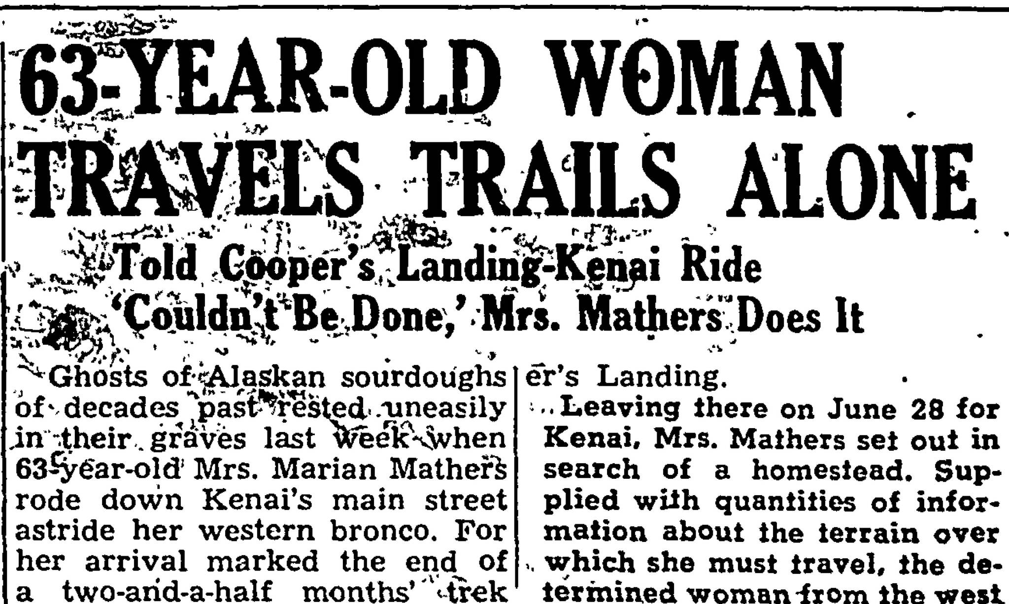 In October 1946, Miriam Mathers arrived on horseback in the village of Kenai. This is the headline from an Anchorage Daily Times article about her achievement.